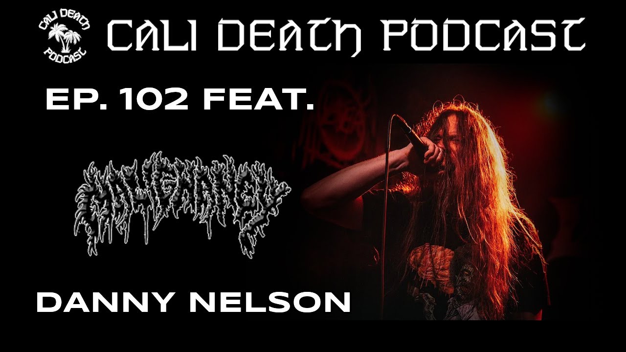 Episode 102 - Danny Nelson (Malignancy)