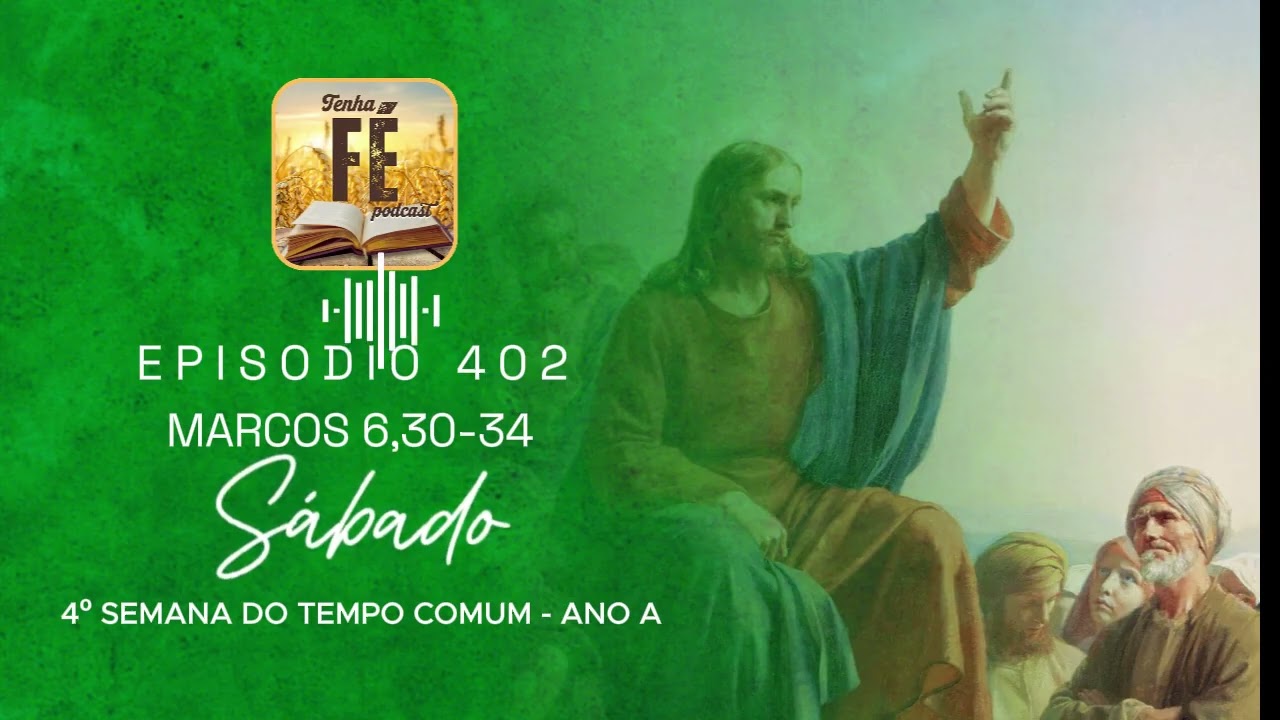Evangelho do dia 07/02: Mc 6,30-34 - Sáb. da 4ª Sem. do T. Comum