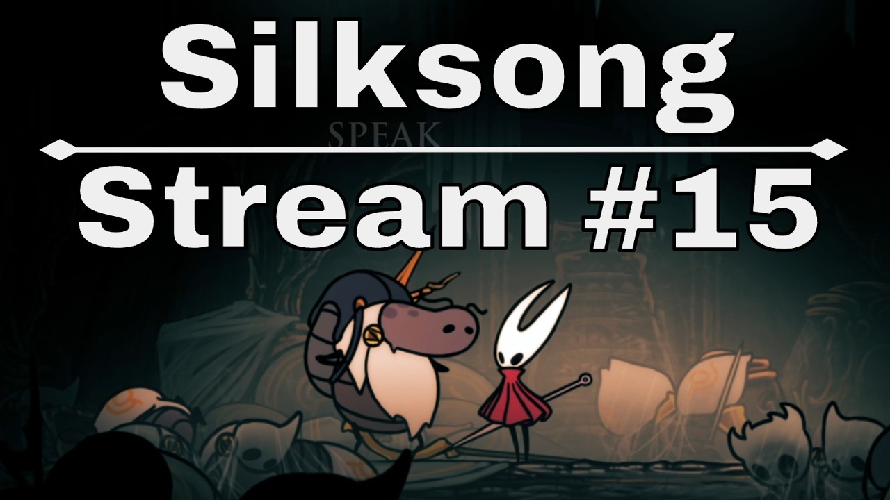 Silksong Stream 15