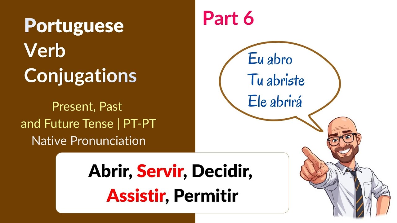 Portuguese verb conjugation (Part 6) | Present, past, future | Abrir, Servir, Decidir -IR verbs