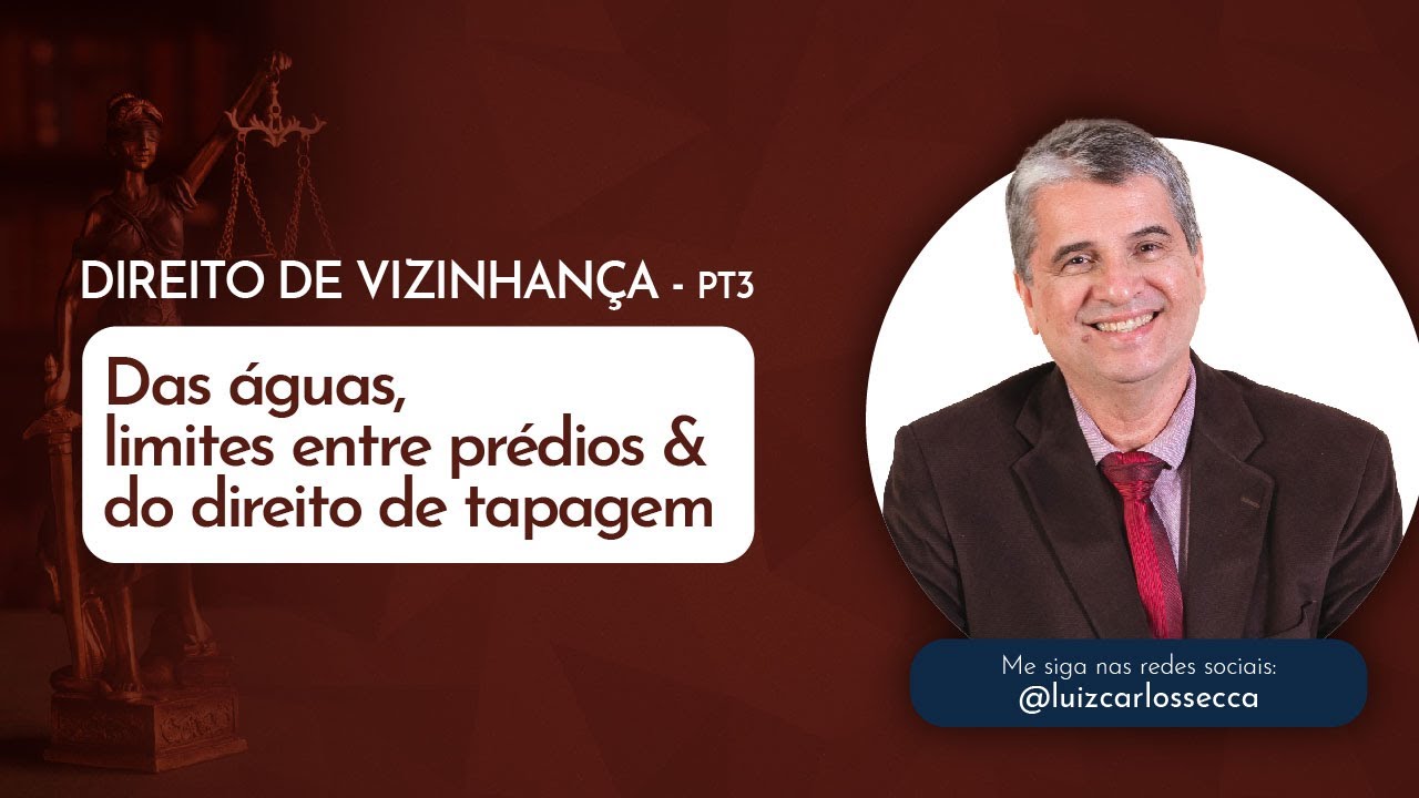 Direito de Vizinhança: Águas, Limites de Prédios e Direito de Tapagem- No dia a dia