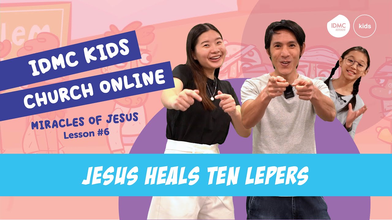 IDMC Kids Church Program - Miracles of Jesus: Jesus Heals Ten Lepers - Childrens Church