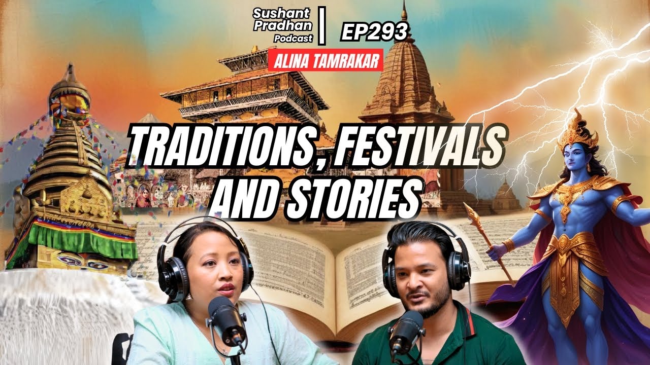 Ep 293: Alina Tamrakar | History, Festivals, Tradition | Sushant Pradhan Podcast