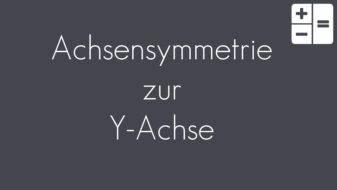 Achsensymmetrie zur Y-Achse | Analysis | Mathematik