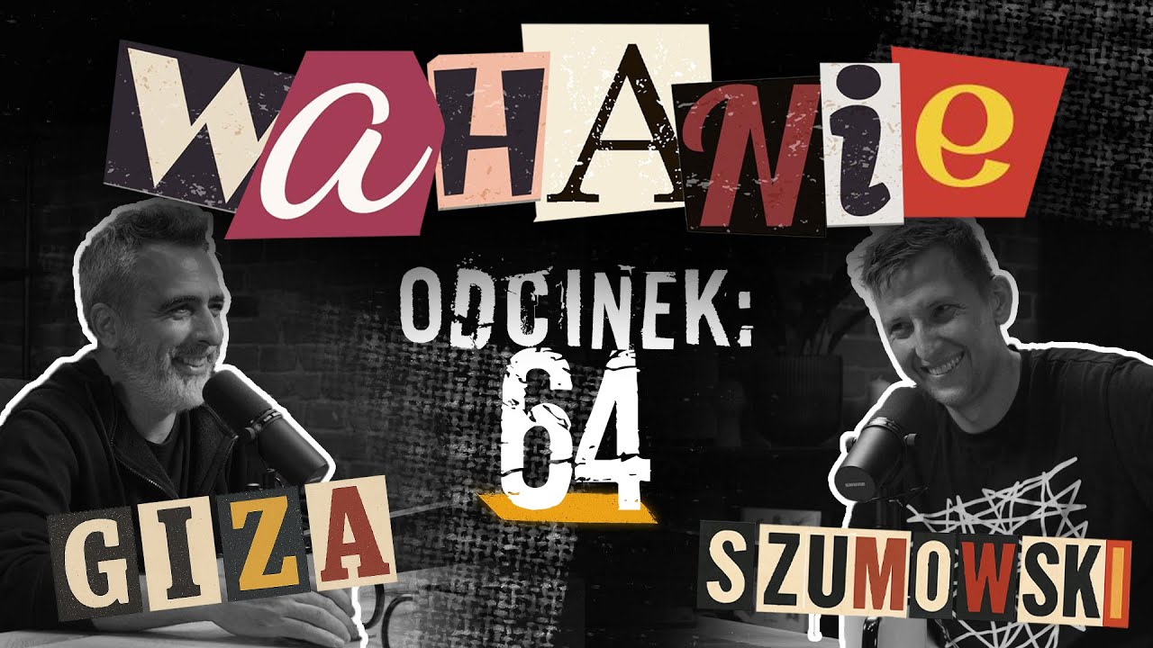Wahanie podcast Szumowskiego i Gizy odc. 64