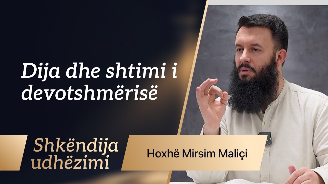 Dija dhe shtimi i devotshmërisë - Hoxhë Mirsim Maliçi