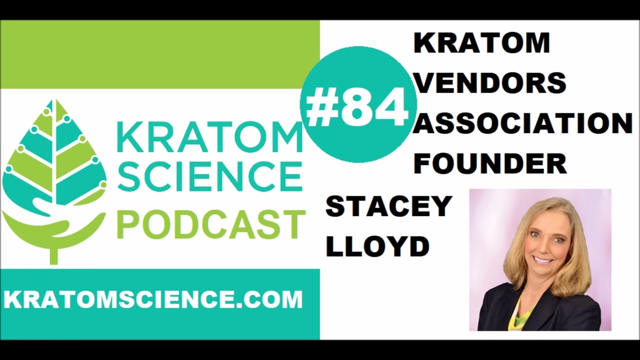 Kratom Science Podcast #84: Kratom Vendors Association Founder Stacey Lloyd