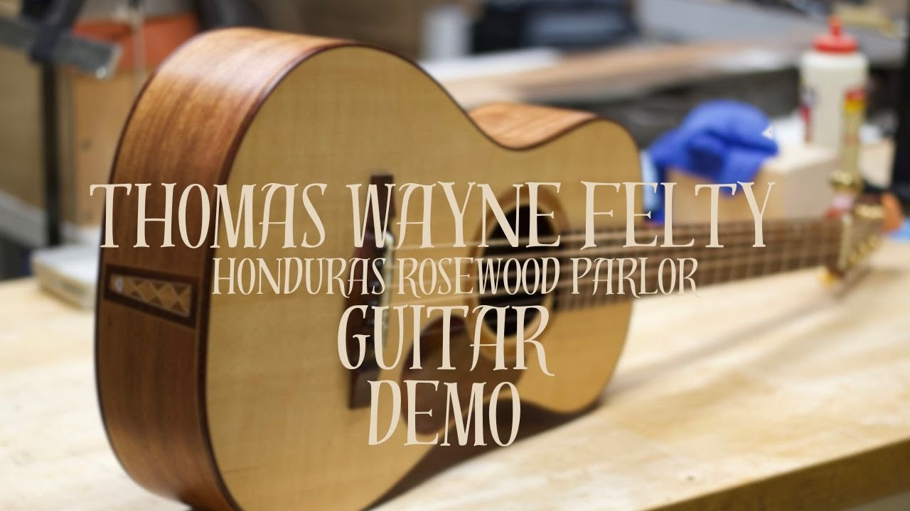 Thomas Wayne Felty Honduras Rosewood Parlor Guitar Demo