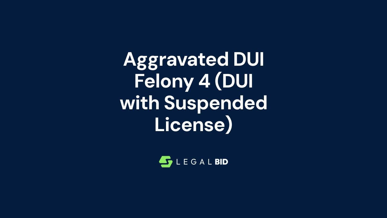 Aggravated DUI Felony 4 Explained: Legal Support & Consequences for DUI with a Suspended License