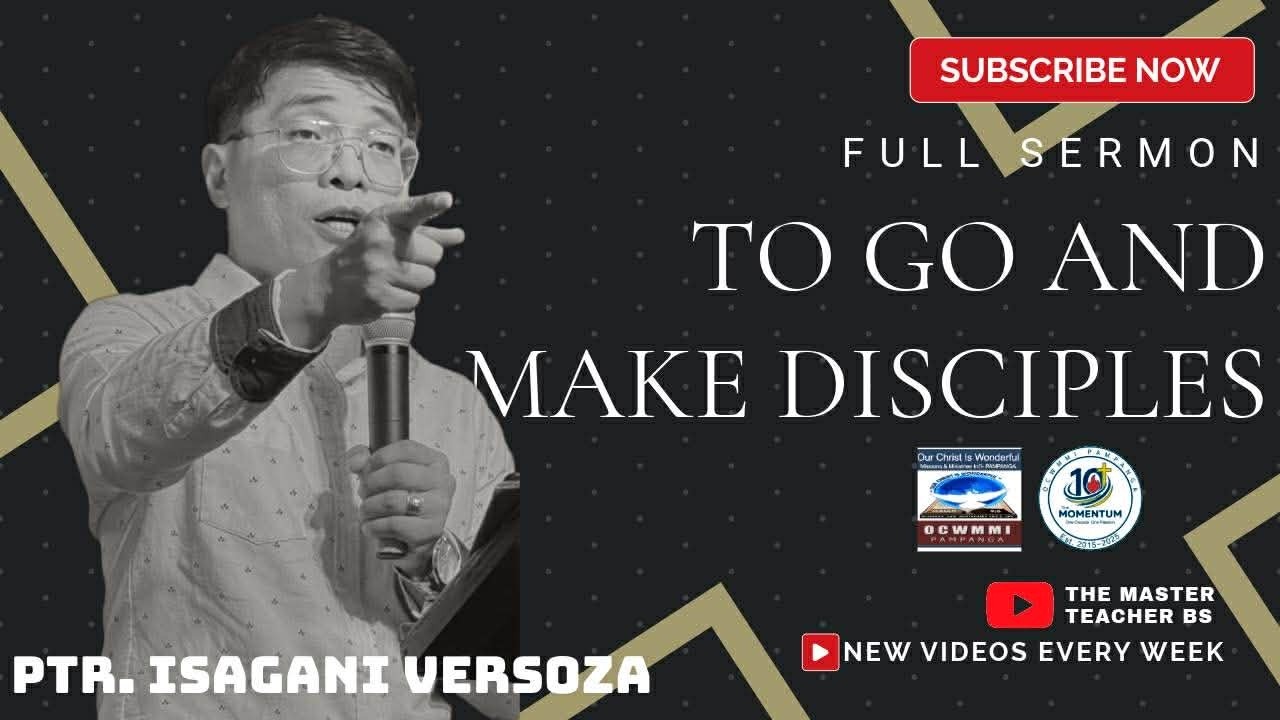 Go and Make Disciples - Ptr. Isagani Versoza
