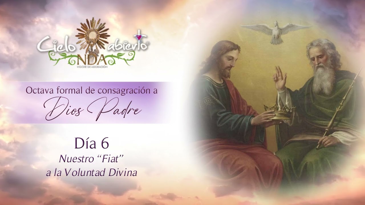 Día 6: Octava Formal Consagración a Dios Padre