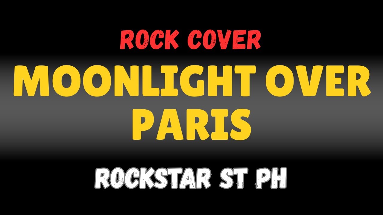 Moonlight Over Paris - Rockstar Street PH (Rock Version)