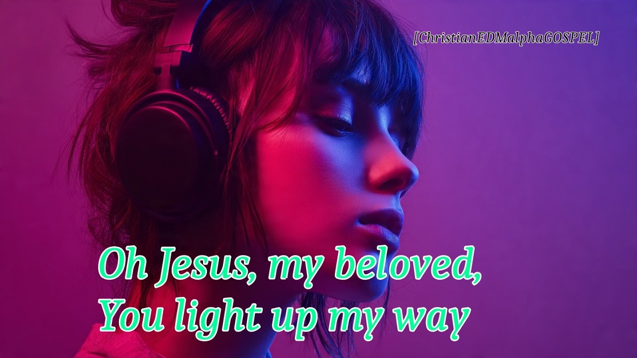 Oh Jesus, my beloved, You light up my way