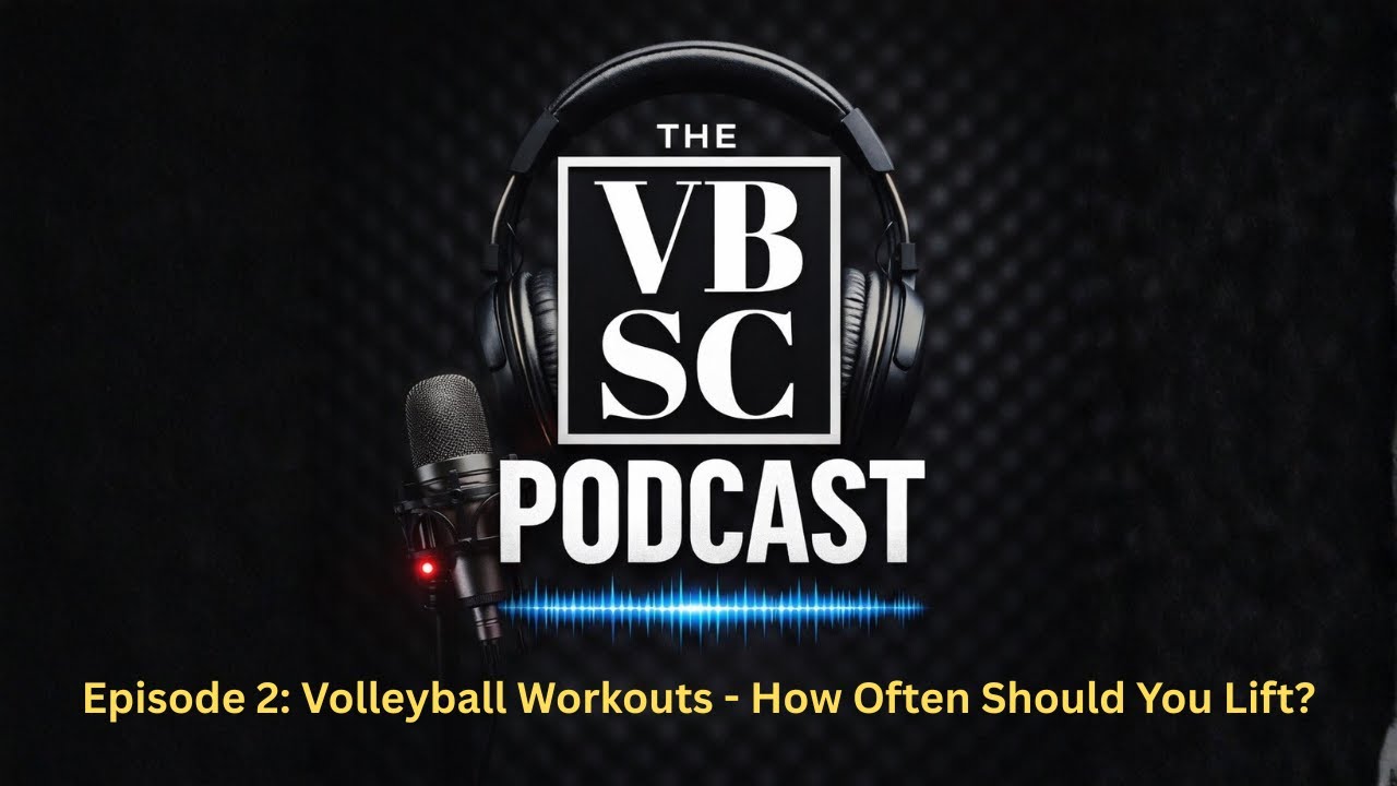 Volleyball Workouts - How Often Should You Lift? (VBSC Podcast Episode 2)