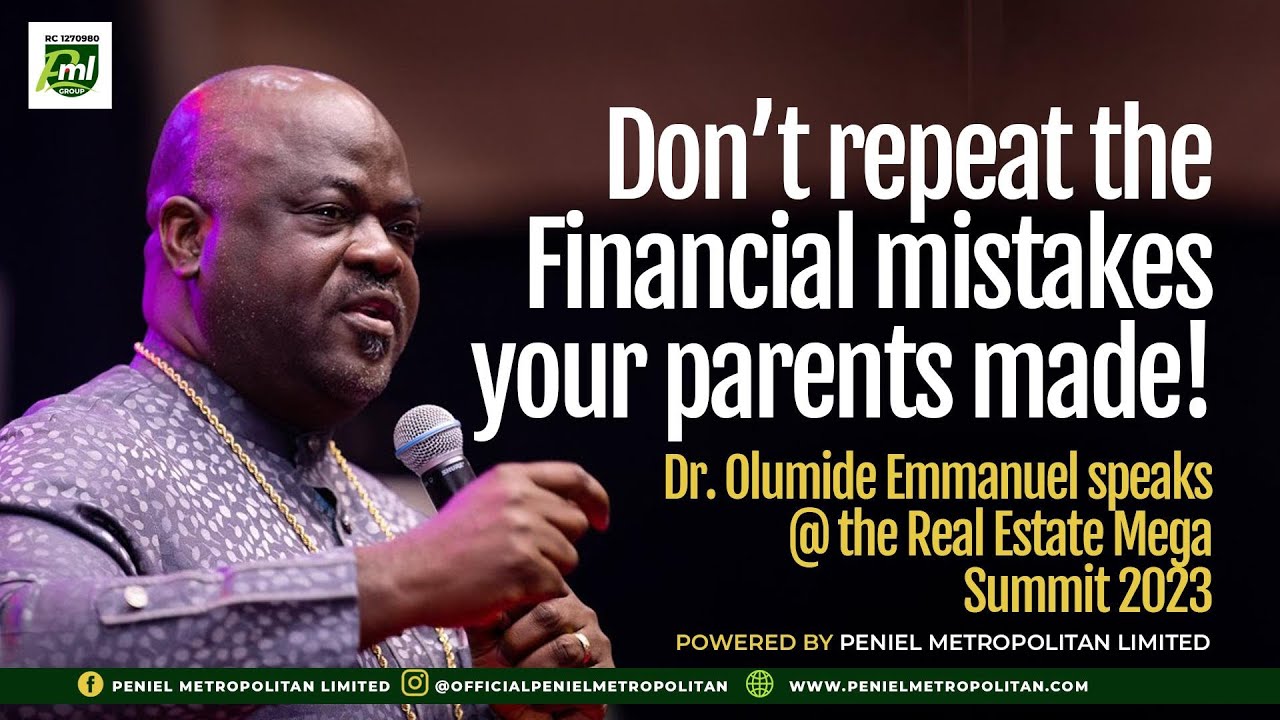 Don't Repeat the Mistakes of your parents! - Dr. Olumide Emmanuel #realestate #investment #PML
