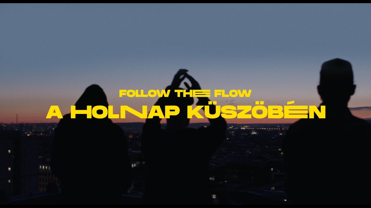Follow The Flow - A holnap küszöbén [OFFICIAL MUSIC VIDEO]