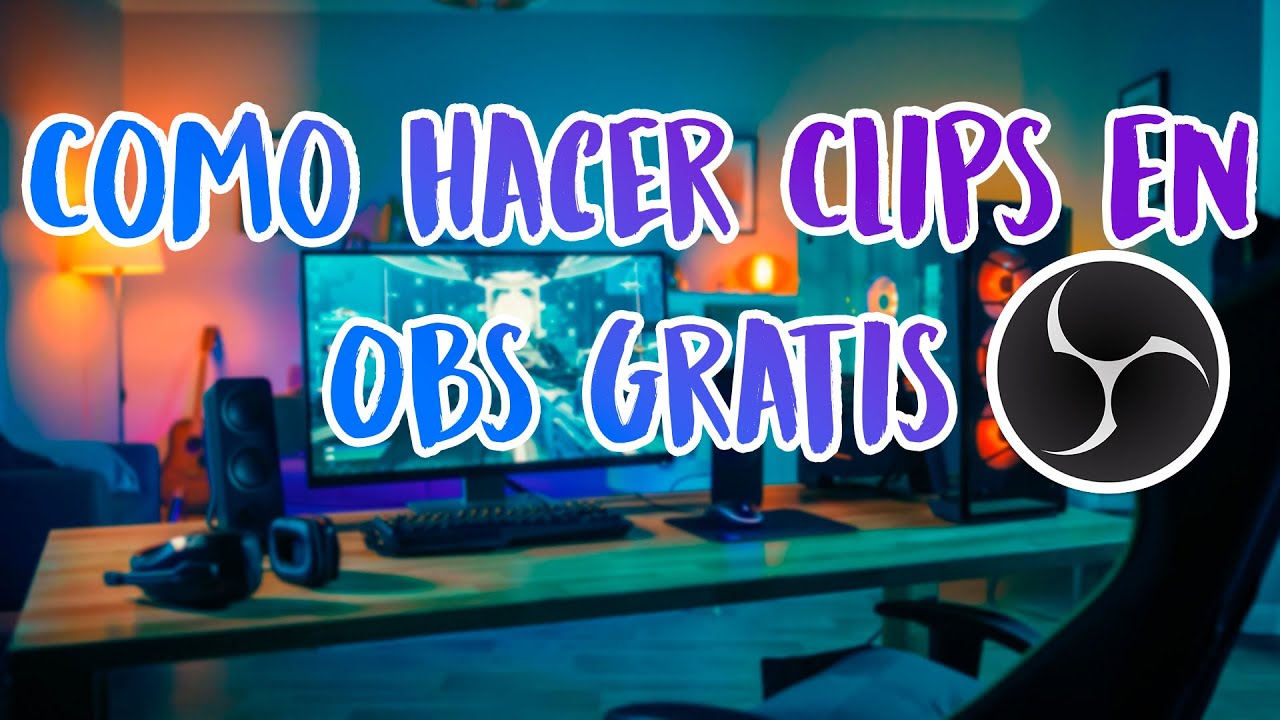 ✅Como SACAR CLIPS con OBS | Hacer CLIPS con OBS con GRATIS!
