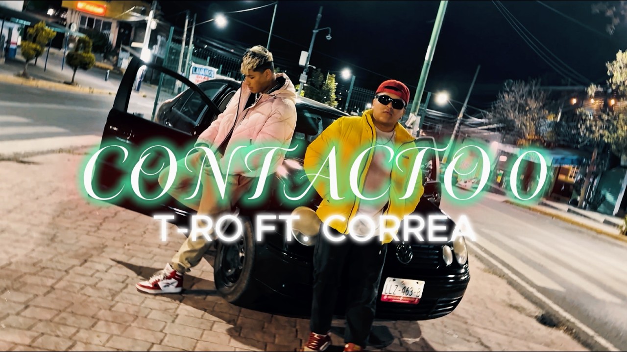T-RO CONTACTO 0 (VIDEO OFICIAL) FT. @correa178