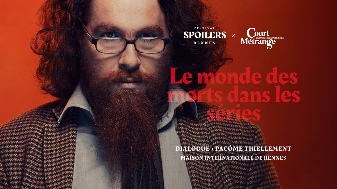Le monde des morts dans les séries · Dialogue avec Pacôme Thiellement · Court Métrange 2019