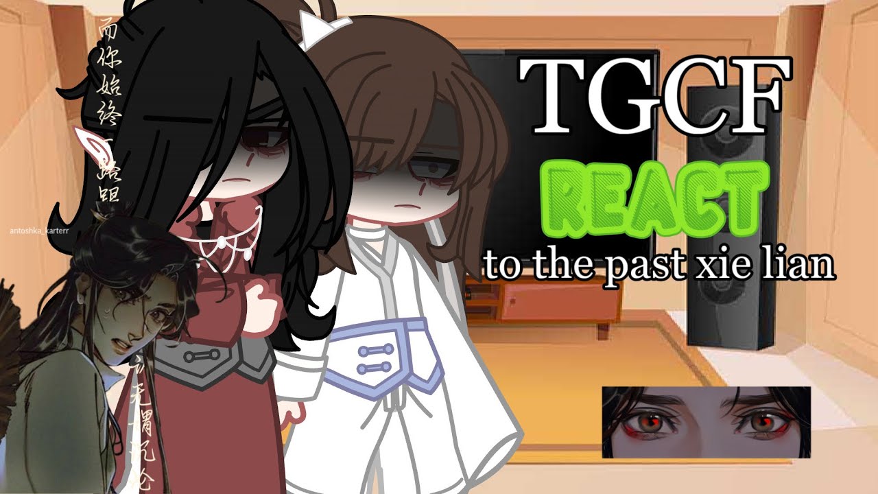 🤍•TGCF REACT TO THE PAST XIE LIAN•🤍реакции персонажей TGCF на прошлое се ляня🤍||стекло||by:yaori0