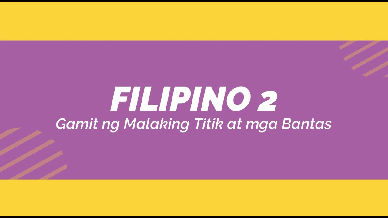 Filipino 2 | Gamit ng Malaking Titik at mga Bantas