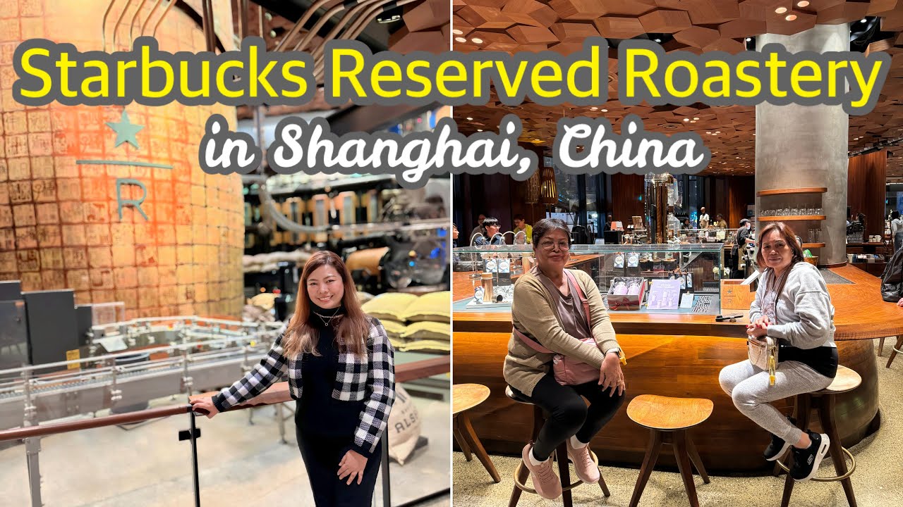 Shanghai Vlog Part 2 🇨🇳: The Largest Starbucks Reserve Roastery in Shanghai China | The Kwan Channel