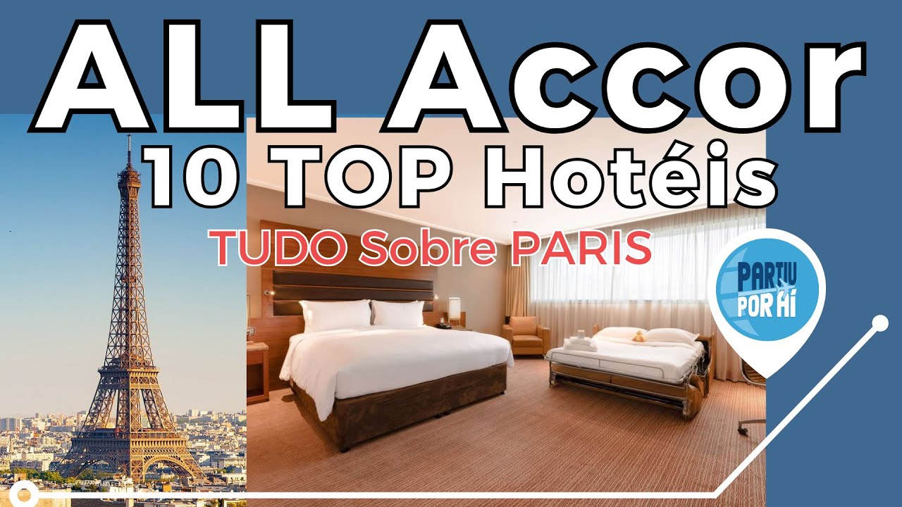 10 TOP hotéis ALL ACCOR em PARIS para todos os BOLSOS | TUDO Sobre PARIS Ep04 | Partiu Por Aí
