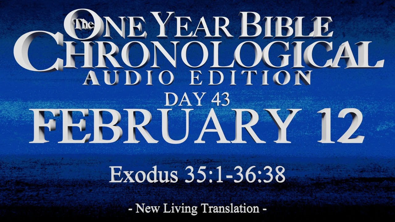 Day 43 | February 12 | Chronological Bible Audio | Ex 35-36