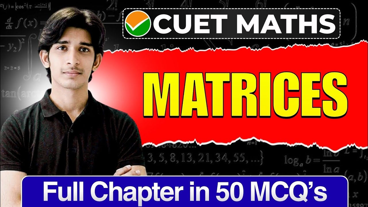 Matrices CUET UG 2026 Mathematics | Full Chapter In 50 MCQs | Cuet Ug Maths Preparation