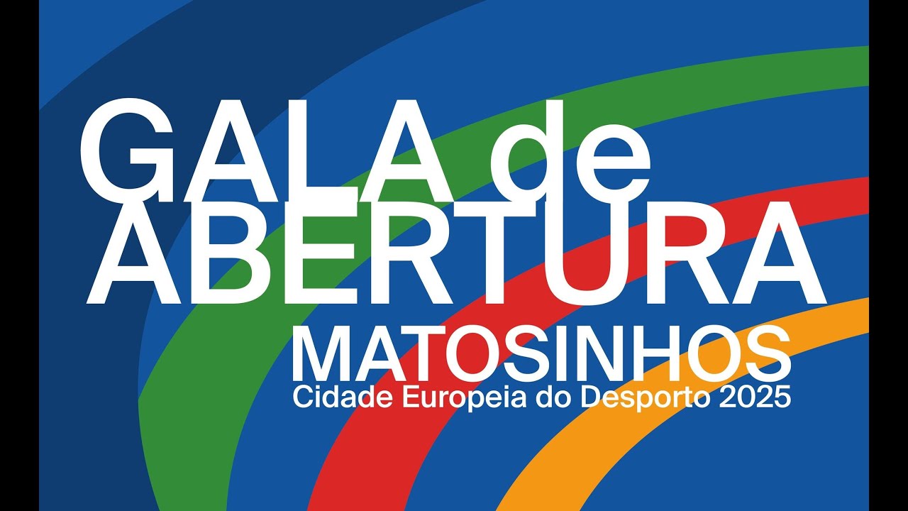 Gala de Abertura - Matosinhos, Cidade Europeia do Desporto 2025