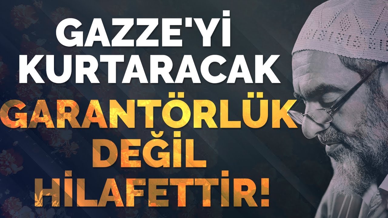 GAZZE'Yİ KURTARACAK GARANTÖRLÜK DEĞİL HİLAFETTİR! | Nurettin Yıldız