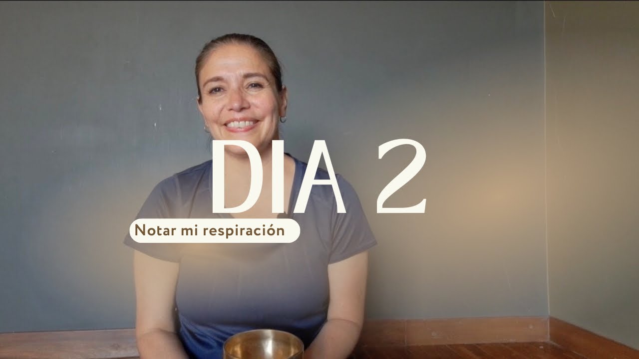 Notar mi respiración | Día 2 - Meditación guiada 