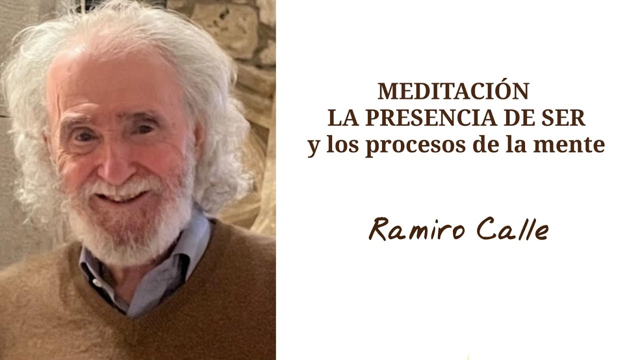 MEDITACIÓN LA PRESENCIA DE SER (y los procesos de la mente). RAMIRO CALLE.