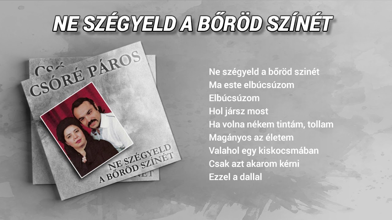 Csóré Páros - Ne szégyeld a bőröd színét (teljes album)