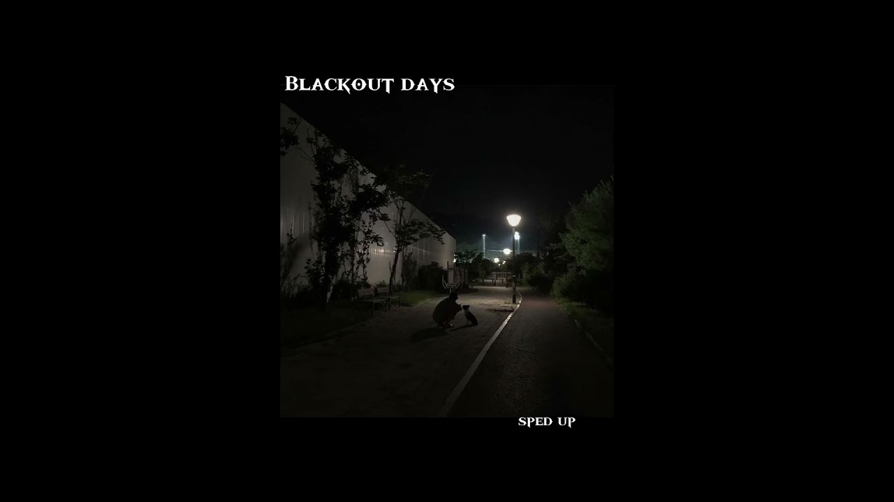 black out days || sped up