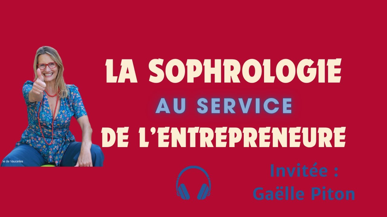 La sophrologie au service de l'entrepreneure avec Gaelle Piton