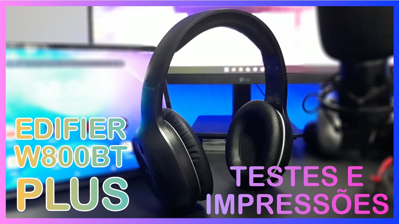 Edifier W800BT Plus - Analise e Impress&otilde;es