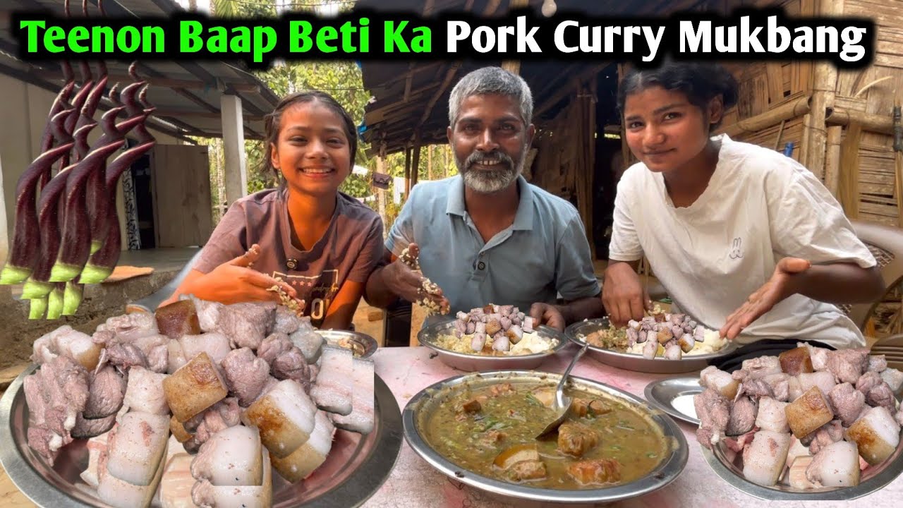Teenon Baap Beti Ka Meghalaya Style Pork Curry Mukbang Video | Mukbang | Village Life 