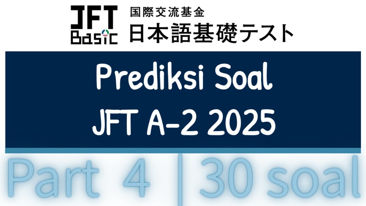 Prediksi Soal JFT A2 2025 | Latihan & Tips Lulus Ujian Bahasa Jepang