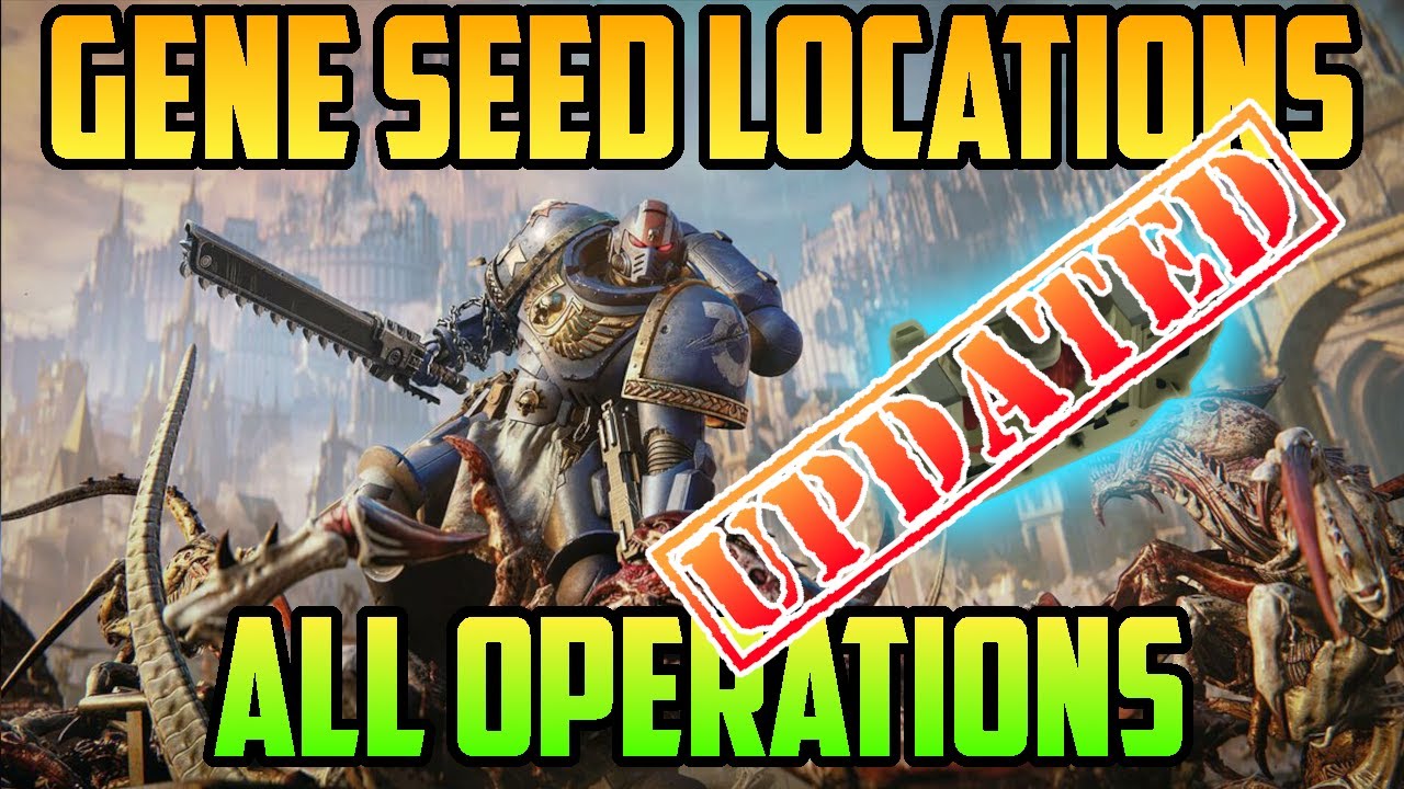 Gene Seeds Locations All Operations Updated | Warhammer 40K Space Marine 2