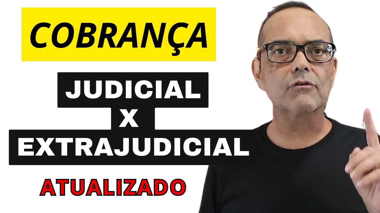 COBRAN&Ccedil;A JUDICIAL X COBRAN&Ccedil;A EXTRAJUDICIAL