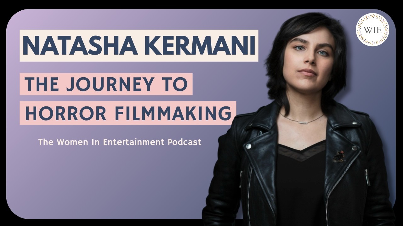 Natasha Kermani on The Dreadful & Directing Under Pressure | Women in Entertainment Podcast