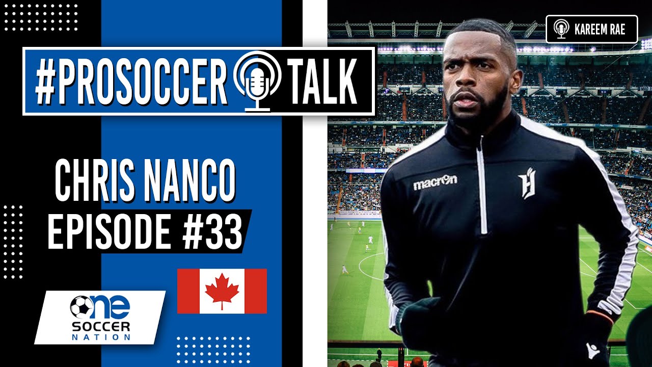 33. #ProSoccerTalk - Chris Nanco ► Professional Player at Forge FC in the CPL