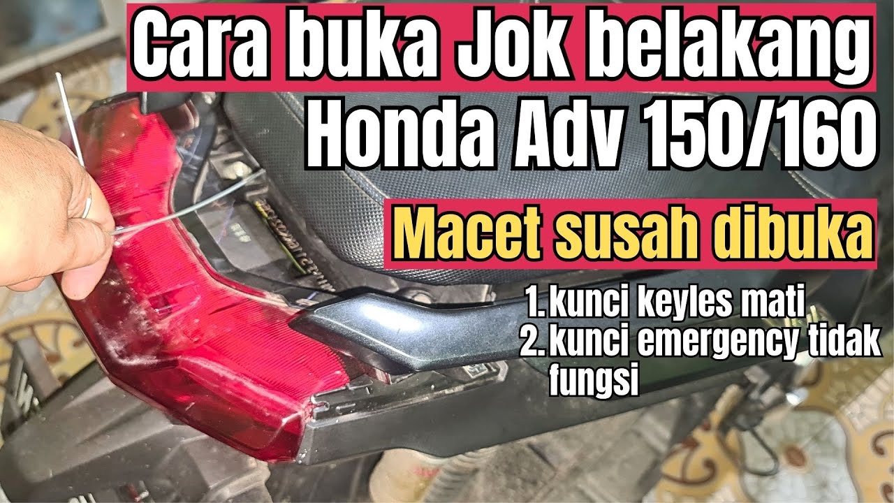 Cara membuka jok belakang honda adv 150 macet susah dibuka