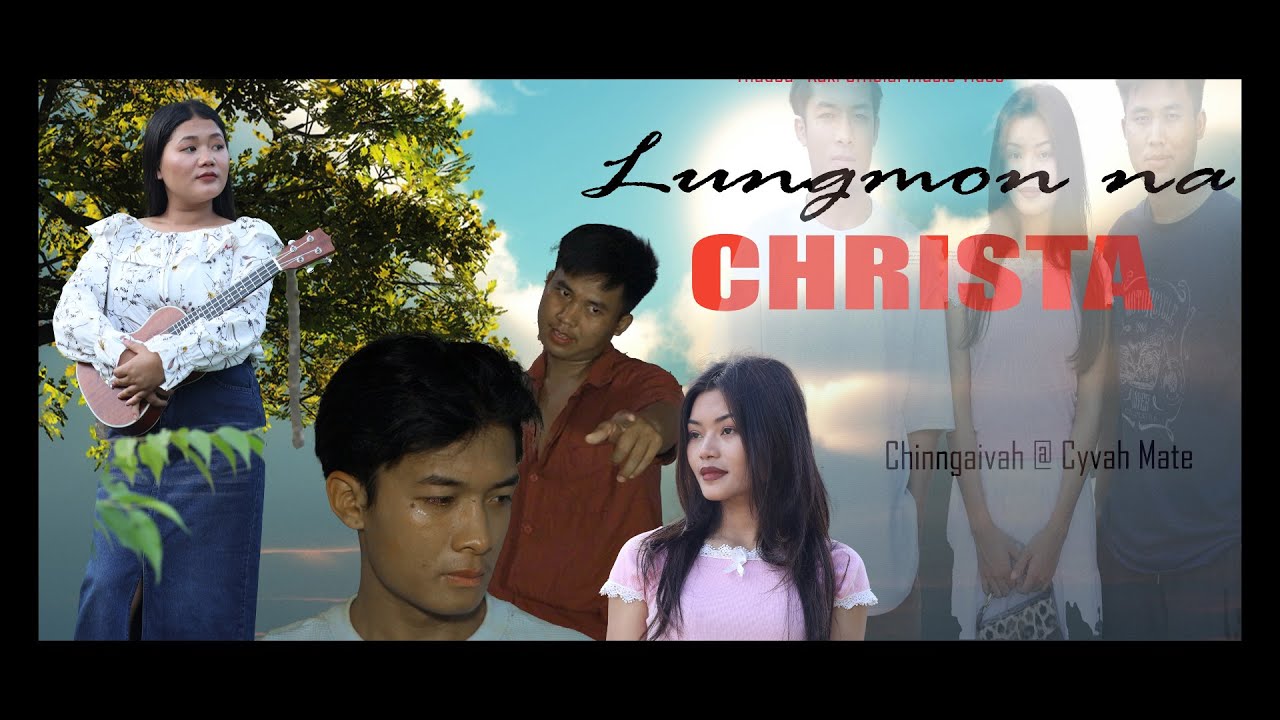 LUNGMONNA CHRISTA, Chinngaivah@Cyvah Mate llThadou-Kuki Official MV 4k llDirected by:Lelet Touthang