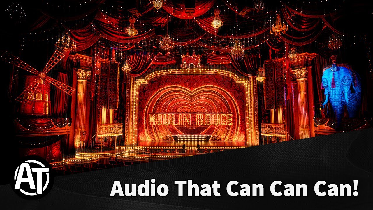 The Sound Design Behind Moulin Rouge! The Musical (Regent Theatre, Melbourne)