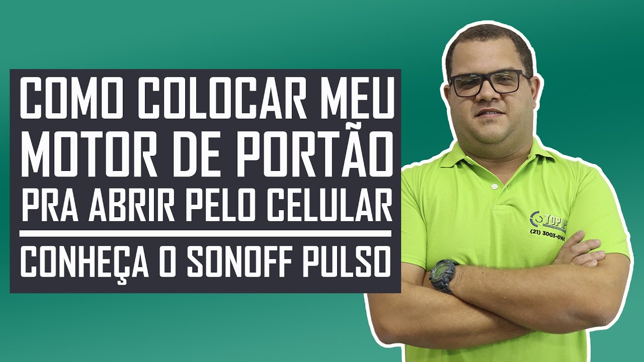 Como colocar meu Motor de Port&atilde;o pra abrir pelo Celular -  Sonoff Pulso