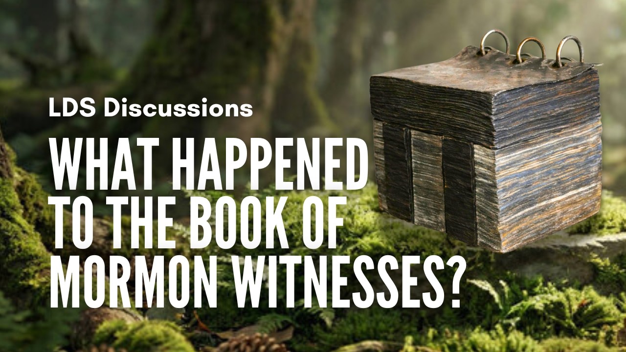 What Happened to the Book of Mormon Witnesses? | LDS Discussions Ep 55 | Ep 1905