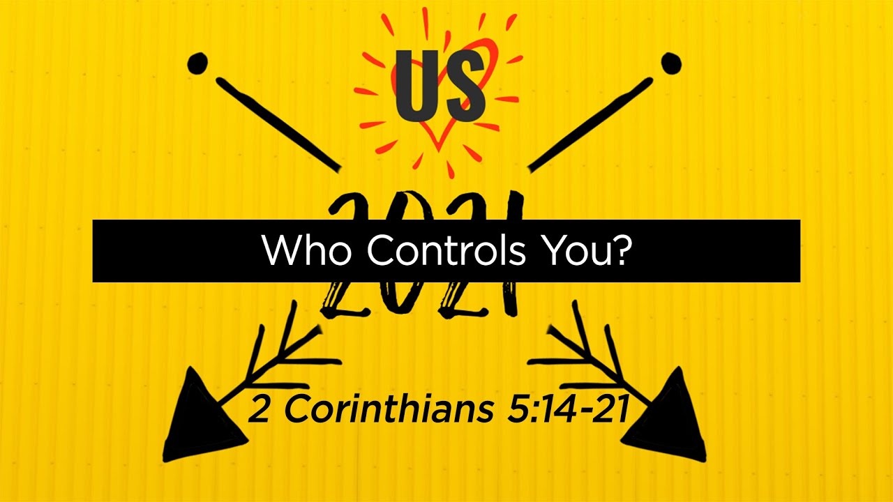 2 Corinthians 5:14-21 - Who Controls You? | Sermon Video