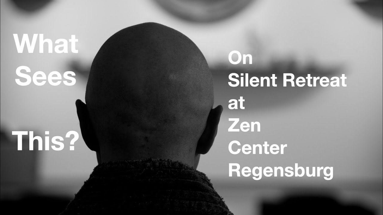 "What Sees This?" // Silent Retreat at Zen Center Regensburg // Hyon Gak Sunim // 